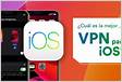Las 10 Mejores VPN para iPhone, iPod y iOS en 2021
